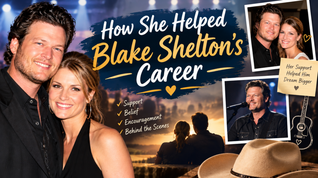 How She Helped Blake Shelton's Career