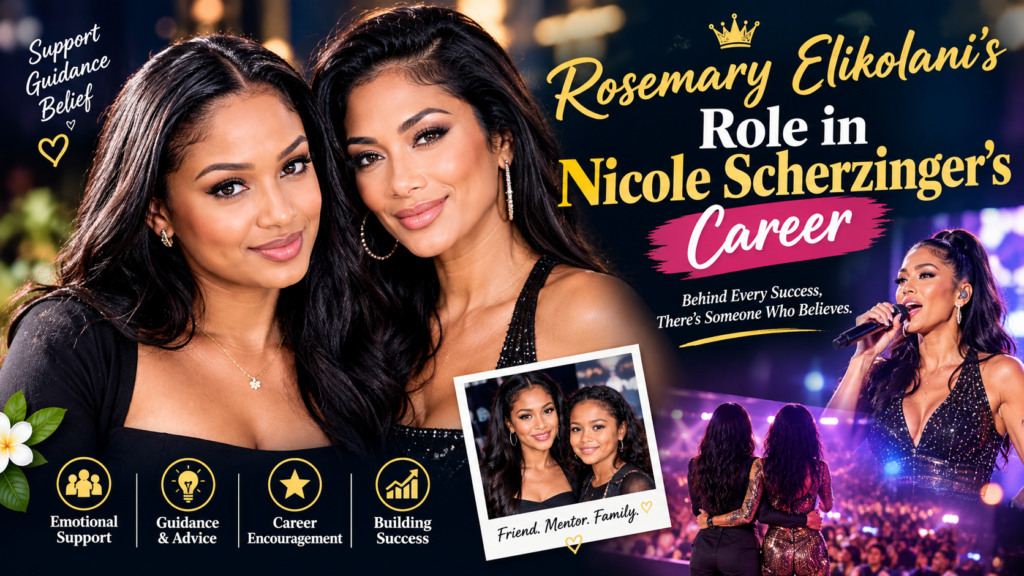 Rosemary Elikolani's Role in Nicole Scherzinger's Career
